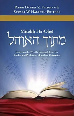 Mitokh Ha-Ohel: Ensayos sobre la Parashá semanal de los rabinos y profesores de la Universidad Yeshiva - Mitokh Ha-Ohel: Essays on the Weekly Parashah from the Rabbis and Professors of Yeshiva University