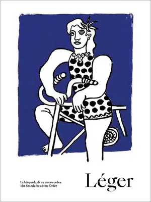 Lger La búsqueda de un nuevo orden - Lger: The Search for a New Order