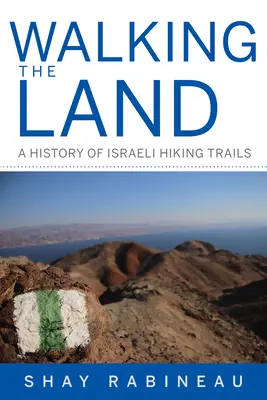 Walking the Land: Historia de las rutas de senderismo israelíes - Walking the Land: A History of Israeli Hiking Trails