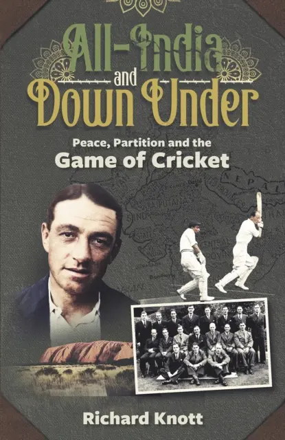 All-India and Down Under: La paz, la partición y el juego del críquet - All-India and Down Under: Peace, Partition and the Game of Cricket