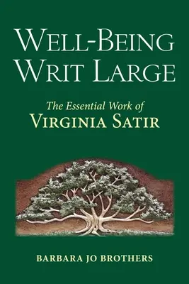 Well-Being Writ Large: La obra esencial de Virginia Satir - Well-Being Writ Large: The Essential Work of Virginia Satir