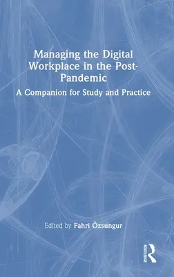 La gestión del lugar de trabajo digital en la pospandemia: Un compañero para el estudio y la práctica - Managing the Digital Workplace in the Post-Pandemic: A Companion for Study and Practice