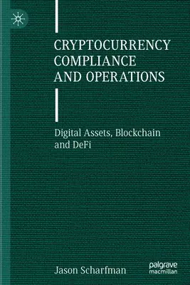 Cumplimiento y operaciones con criptomonedas: Digital Assets, Blockchain and Defi - Cryptocurrency Compliance and Operations: Digital Assets, Blockchain and Defi
