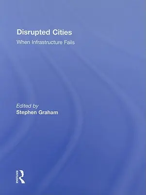 Ciudades trastornadas: Cuando fallan las infraestructuras - Disrupted Cities: When Infrastructure Fails