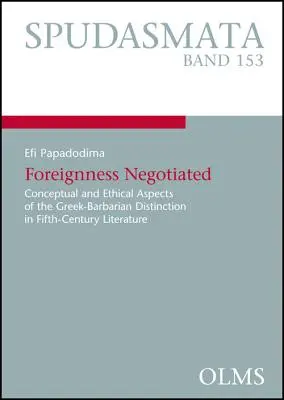 La extranjería negociada: Aspectos conceptuales y éticos de la distinción greco-bárbara en la literatura del siglo V - Foreignness Negotiated: Conceptual and Ethical Aspects of the Greek-Barbarian Distinction in Fifth-Century Literature