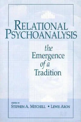 El psicoanálisis relacional: El surgimiento de una tradición - Relational Psychoanalysis: The Emergence of a Tradition