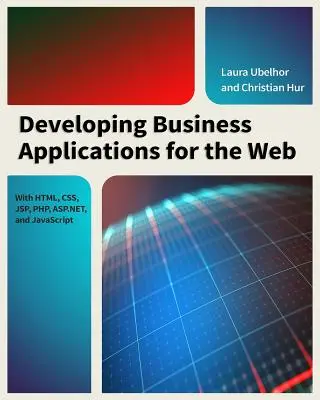 Desarrollo de aplicaciones empresariales para la Web: Con HTML, CSS, JSP, PHP, ASP.Net y JavaScript - Developing Business Applications for the Web: With HTML, CSS, JSP, PHP, ASP.Net, and JavaScript