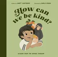 ¿Cómo ser amables? - Sabiduría del reino animal - How Can We Be Kind? - Wisdom from the Animal Kingdom