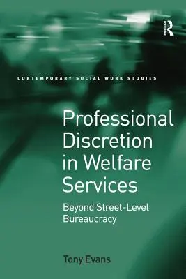 Discreción profesional en los servicios sociales: Más allá de la burocracia callejera - Professional Discretion in Welfare Services: Beyond Street-Level Bureaucracy