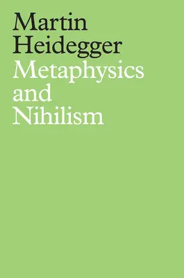 Metafísica y nihilismo: 1 - La superación de la metafísica 2 - La esencia del nihilismo - Metaphysics and Nihilism: 1 - The Overcoming of Metaphysics 2 - The Essence of Nihilism