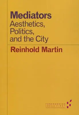 Mediadores: Estética, política y ciudad - Mediators: Aesthetics, Politics, and the City