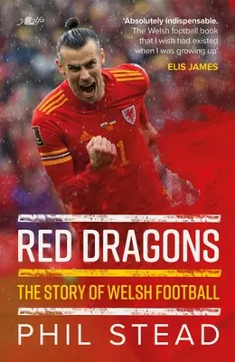Dragones Rojos: La historia del fútbol galés: Nueva edición ampliada - Red Dragons: The Story of Welsh Football: New Expanded Edition