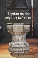 El bautismo y los reformadores anglicanos - Baptism and the Anglican Reformers