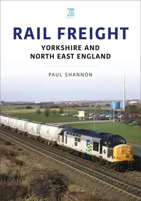 Transporte de mercancías por ferrocarril: Yorkshire y noreste de Inglaterra - Rail Freight: Yorkshire and North East England