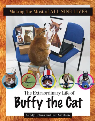 Aprovechando Al Máximo Las Nueve Vidas: La extraordinaria vida de la gata Buffy - Making the Most of All Nine Lives: The Extraordinary Life of Buffy the Cat