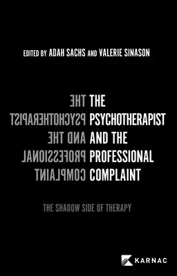 El psicoterapeuta y la queja profesional: El lado oscuro de la terapia - The Psychotherapist and the Professional Complaint: The Shadow Side of Therapy