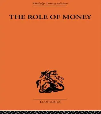 La función del dinero: Lo que debería ser, contrastado con lo que ha llegado a ser - The Role of Money: What It Should Be, Contrasted with What It Has Become