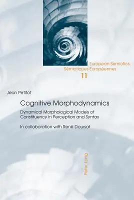 Morfodinámica cognitiva; modelos morfológicos dinámicos de constitución en percepción y sintaxis - Cognitive Morphodynamics; Dynamical Morphological Models of Constituency in Perception and Syntax