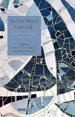 A los vientos nuestras velas: Escritores irlandeses traducen poesía gallega - To the Winds Our Sails: Irish Writers Translate Galician Poetry