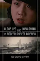 Primeros planos y planos largos en el cine chino moderno - Close-Ups and Long Shots in Modern Chinese Cinemas