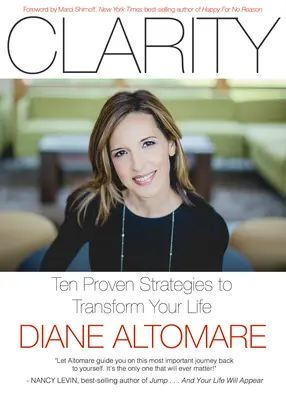 Claridad: Diez estrategias probadas para transformar tu vida - Clarity: Ten Proven Strategies to Transform Your Life