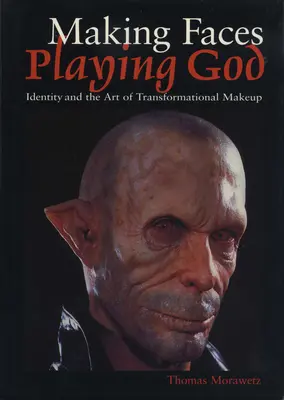 Poner caras, jugar a ser Dios: La identidad y el arte del maquillaje transformador - Making Faces, Playing God: Identity and the Art of Transformational Makeup