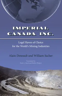 Imperial Canada Inc: El refugio jurídico preferido de las industrias mineras del mundo - Imperial Canada Inc.: Legal Haven of Choice for the World's Mining Industries