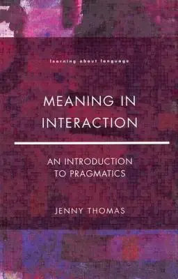 El significado en la interacción: Una introducción a la pragmática - Meaning in Interaction: An Introduction to Pragmatics