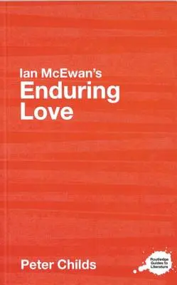 El amor perdurable de Ian McEwan: Guía de estudio Routledge - Ian McEwan's Enduring Love: A Routledge Study Guide