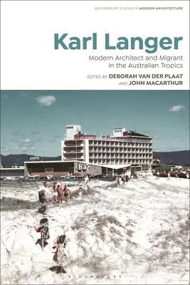 Karl Langer: Arquitecto moderno y emigrante en los trópicos australianos - Karl Langer: Modern Architect and Migrant in the Australian Tropics