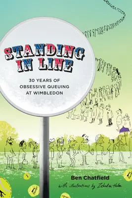 En la cola: A Memoir: 30 años de colas obsesivas en Wimbledon - Standing in Line: A Memoir: 30 Years of Obsessive Queuing at Wimbledon