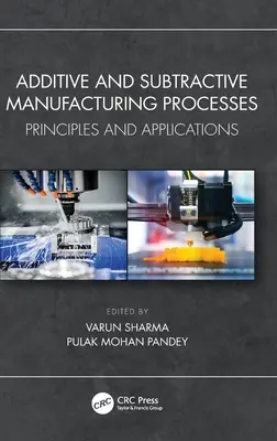 Procesos de fabricación aditiva y sustractiva: Principios y aplicaciones - Additive and Subtractive Manufacturing Processes: Principles and Applications