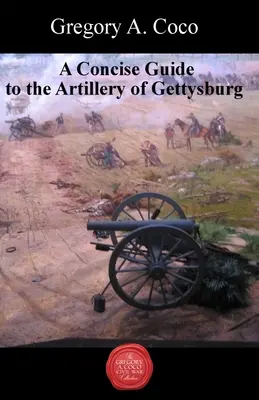 Guía concisa de la artillería en Gettysburg - A Concise Guide to the Artillery at Gettysburg