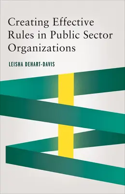Creación de normas eficaces en las organizaciones del sector público - Creating Effective Rules in Public Sector Organizations