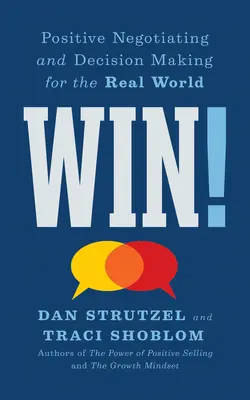 Gana!: Negociación positiva y toma de decisiones para el mundo real - Win!: Positive Negotiating and Decision Making for the Real World