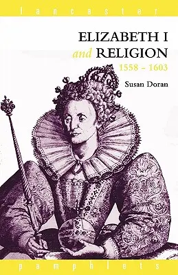 Isabel I y la Religión 1558-1603 - Elizabeth I and Religion 1558-1603