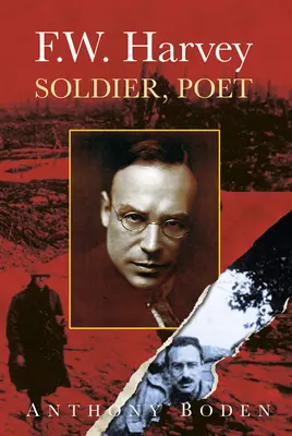 F.W. Harvey: Soldado, Poeta Soldado, Poeta - F.W. Harvey: Soldier, Poet: Soldier, Poet