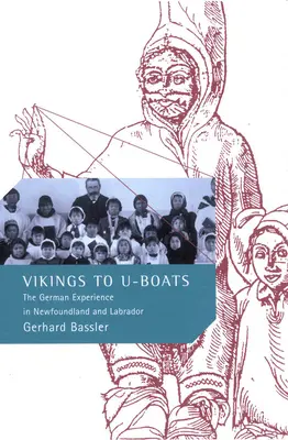 De vikingos a submarinos - La experiencia alemana en Terranova y Labrador - Vikings to U-Boats - The German Experience in Newfoundland and Labrador