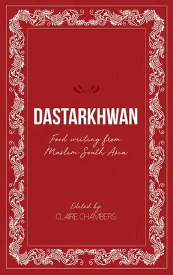 Dastarkhwan: Food Writing from Muslim South Asia