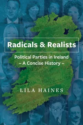 Radicales y realistas - Partidos políticos en Irlanda: Una historia concisa - Radicals & Realists - Political Parties in Ireland: A Concise History