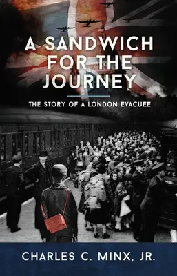 Un bocadillo para el viaje: La historia de un evacuado de Londres - A Sandwich for the Journey: The Story of a London Evacuee