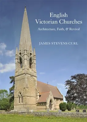 Iglesias victorianas inglesas: Arquitectura, fe y renacimiento - English Victorian Churches: Architecture, Faith, & Revival