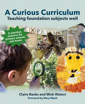 Un currículo curioso: Cómo enseñar bien las asignaturas básicas - A Curious Curriculum: Teaching Foundation Subjects Well