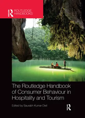 The Routledge Handbook of Consumer Behaviour in Hospitality and Tourism (Manual Routledge de comportamiento del consumidor en hostelería y turismo) - The Routledge Handbook of Consumer Behaviour in Hospitality and Tourism