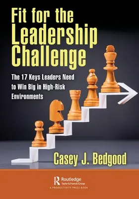 En forma para el desafío del liderazgo: Las 17 claves que los líderes necesitan para ganar a lo grande en entornos de alto riesgo - Fit for the Leadership Challenge: The 17 Keys Leaders Need to Win Big in High-Risk Environments