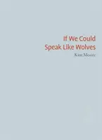 Si pudiéramos hablar como lobos - If We Could Speak Like Wolves