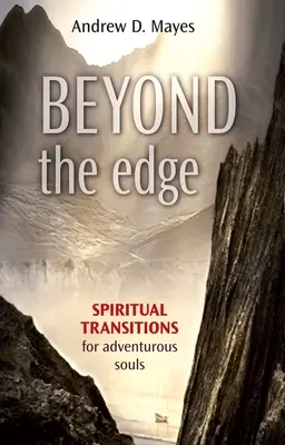 Más allá del límite: transiciones espirituales para almas aventureras - Beyond the Edge: Spiritual Transitions for Adventurous Souls