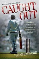 Atrapados: revelaciones sobre la corrupción en el críquet internacional - Caught Out - Shocking Revelations of Corruption in International Cricket
