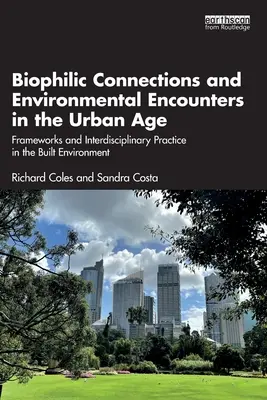 Conexiones biofílicas y encuentros medioambientales en la era urbana: Marcos y práctica interdisciplinar en el entorno construido - Biophilic Connections and Environmental Encounters in the Urban Age: Frameworks and Interdisciplinary Practice in the Built Environment