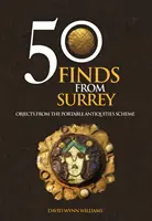 50 hallazgos de Surrey - Objetos del Plan de Antigüedades Portátiles - 50 Finds From Surrey - Objects from the Portable Antiquities Scheme